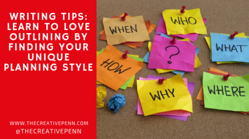 Writing Tips: Learn to Love Outlining by Finding Your Unique Planning Style