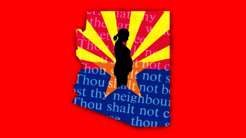 Arizona’s Abortion Ban and 10 Commandments Bill Are Peak MAGA Madness