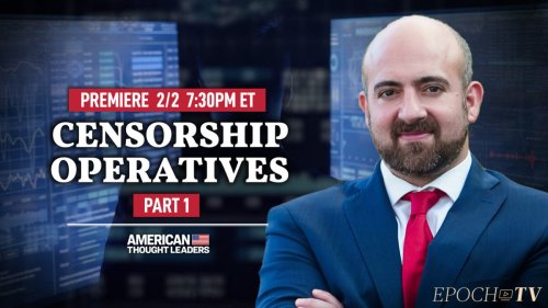 PREMIERING NOW: Mike Benz (Part 1): The West’s Burgeoning Censorship Industry and the Government Funds Pouring In–From DHS to DARPA to National Science Foundation