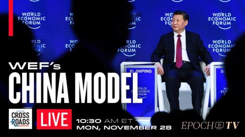 LIVE 11/28, at 10:30 AM ET: WEF Says China a Model in ‘Systematic Transformation of the World’; CCP Builds Massive COVID Camps