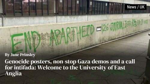 Genocide posters, non-stop Gaza demos and a call for intifada: Welcome to the University of East Anglia