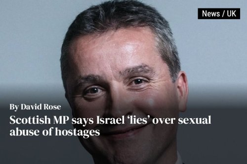 Scottish MP says Israel ‘lies’ over sexual abuse of hostages