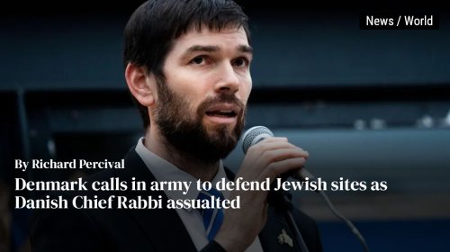 Denmark calls in army to defend Jewish sites as Danish Chief Rabbi assualted