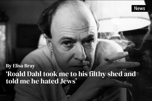 ‘Roald Dahl took me to his filthy shed and told me he hated Jews’