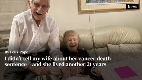 I didn’t tell my wife about her cancer death sentence – and she lived another 21 years