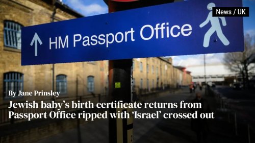 Jewish baby’s birth certificate returns from Passport Office ripped with ‘Israel’ crossed out