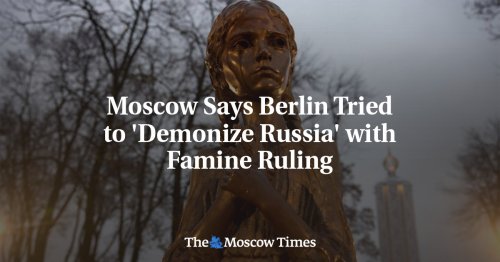 Moscow Says Berlin Tried to 'Demonize Russia' with Famine Ruling