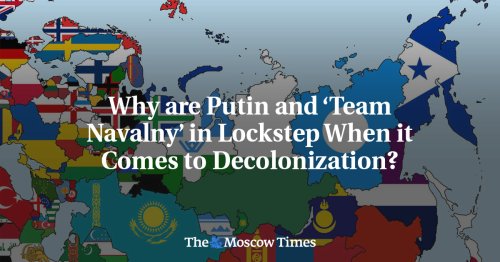Why are Putin and ‘Team Navalny’ in Lockstep When it Comes to Decolonization?
