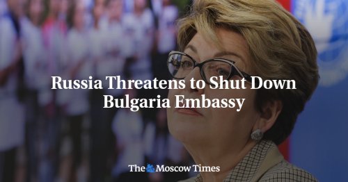 Russia Threatens to Shut Down Bulgaria Embassy