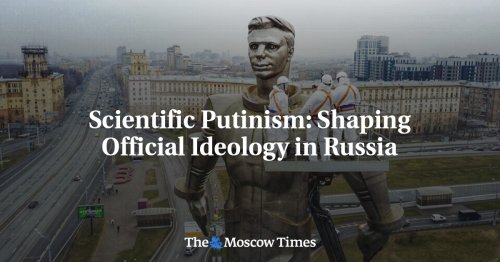 Scientific Putinism: Shaping Official Ideology in Russia