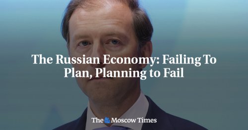 The Russian Economy: Failing To Plan, Planning to Fail