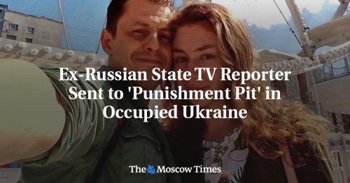 Ex-Russian State TV Reporter Sent to 'Punishment Pit' in Occupied Ukraine