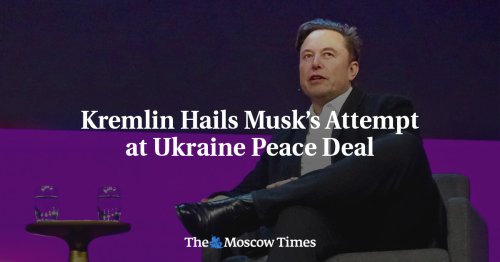 Kremlin Hails Musk’s Attempt at Ukraine Peace Deal