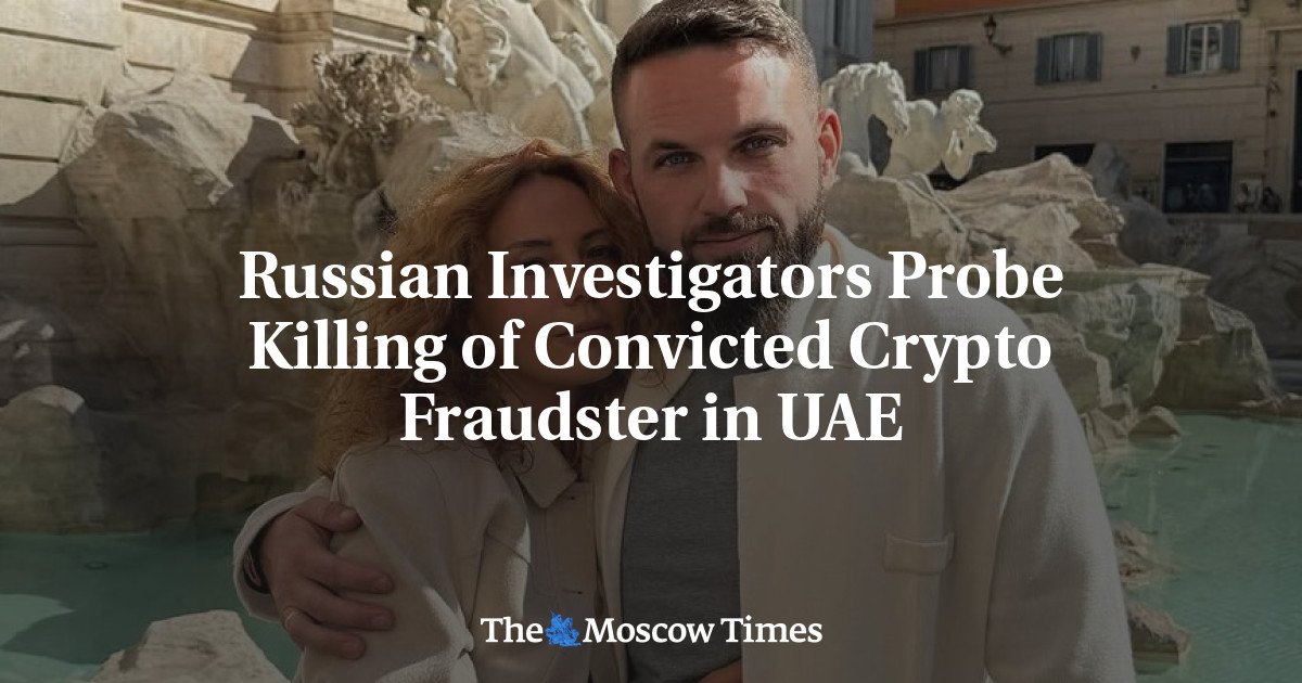 Russian Investigators Probe Killing of Convicted Crypto Fraudster in UAE