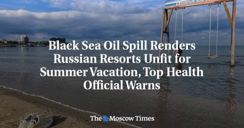 Black Sea Oil Spill Renders Russian Resorts Unfit for Summer Vacation, Top Health Official Warns