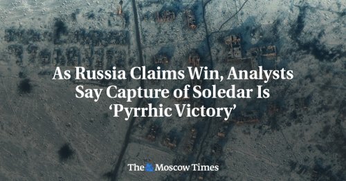 As Russia Claims Win Analysts Say Capture Of Soledar Is Pyrrhic 
