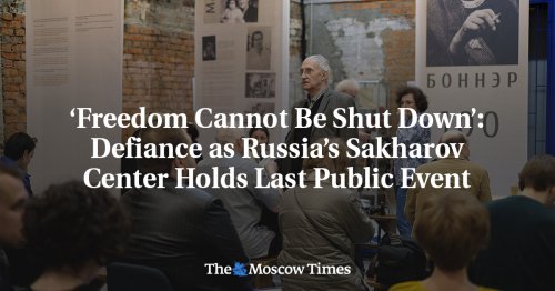 ‘Freedom Сannot Be Shut Down’: Defiance as Russia’s Sakharov Center ...