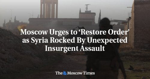 Moscow Urges to ‘Restore Order’ as Syria Rocked By Unexpected Insurgent Assault