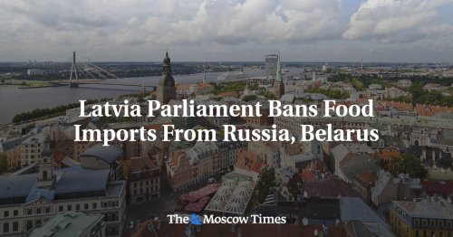 Latvia Parliament Bans Food Imports From Russia, Belarus