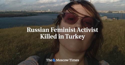 Russian Feminist Activist Killed in Turkey