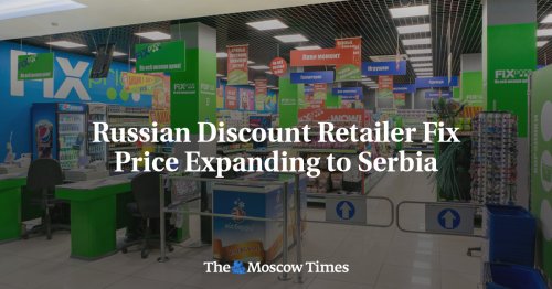 Russian Discount Retailer Fix Price Expanding to Serbia