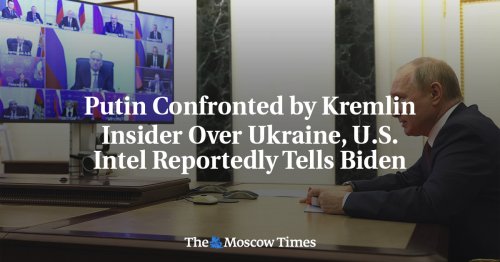 Putin Confronted by Kremlin Insider Over Ukraine, U.S. Intel Reportedly Tells Biden