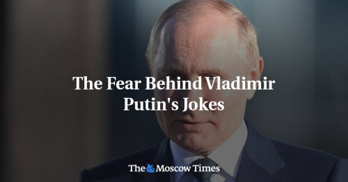 The Fear Behind Vladimir Putin's Jokes