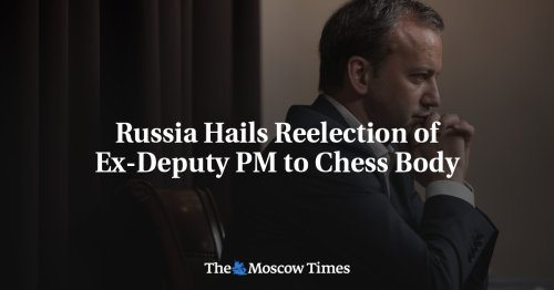 Russia Hails Reelection of Ex-Deputy PM to Chess Body