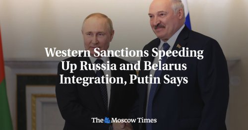 Western Sanctions Speeding Up Russia and Belarus Integration, Putin Says