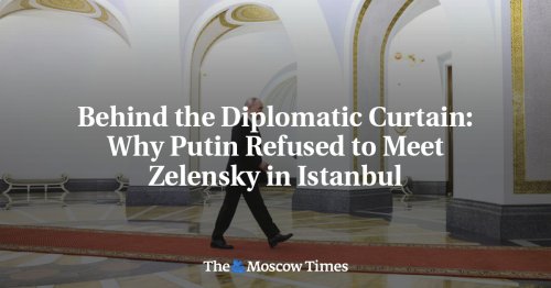 Behind the Diplomatic Curtain: Why Putin Refused to Meet Zelensky in Istanbul