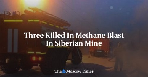 Three Killed In Methane Blast In Siberian Mine
