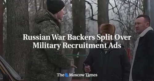 Russian War Backers Split Over Military Recruitment Ads Flipboard