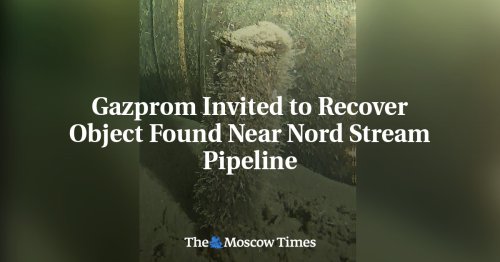 Gazprom Invited to Recover Object Found Near Nord Stream Pipeline - The Moscow Times