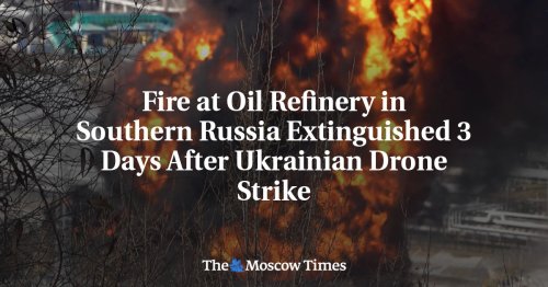 Fire at Oil Refinery in Southern Russia Extinguished 3 Days After Ukrainian Drone Strike