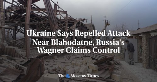Ukraine Says Repelled Attack Near Blahodatne, Russia's Wagner Claims Control