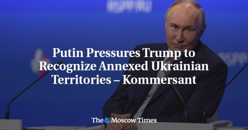 Putin Pressures Trump to Recognize Annexed Ukrainian Territories – Kommersant
