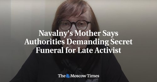 Navalny's Mother Says Authorities Demanding Secret Funeral for Late Activist