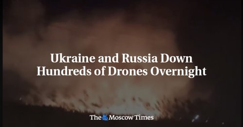 Ukraine and Russia Down Hundreds of Drones Overnight