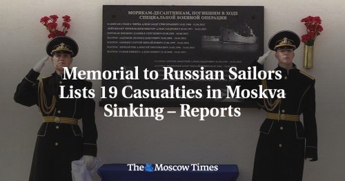 Memorial to Russian Sailors Lists 19 Casualties in Moskva Sinking – Reports
