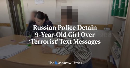 Russian Police Detain 9-Year-Old Girl Over ‘Terrorist’ Text Messages