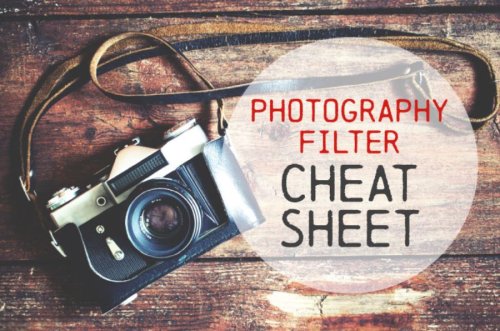 Photography Cheat Sheet: Quick Lens Filter Guide