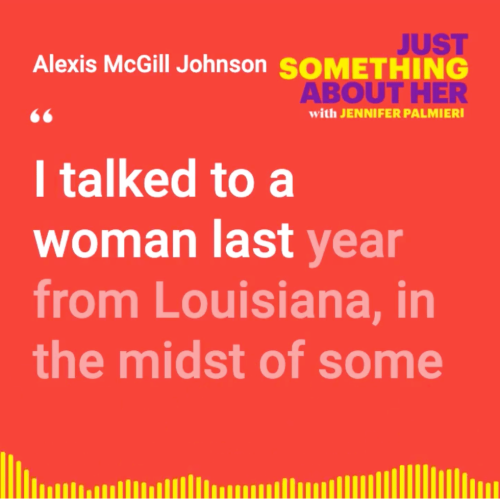 The tough truth of trying to get an abortion in 2021 with Alexis McGill-Johnson