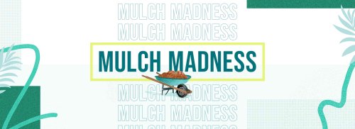 Mulch Madness: Let's Get Ready to Garden!