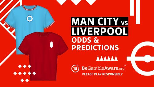 Manchester City vs Liverpool betting preview: odds and predictions