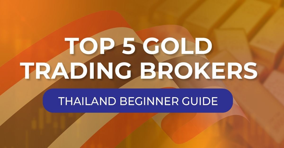 Best 5 gold trading brokers for Thai beginners 2026
