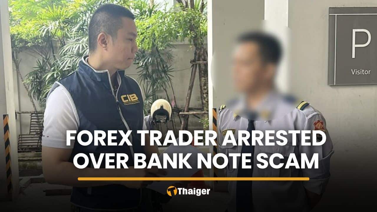 Forex trader arrested in Bangkok over banknote scam in Yala