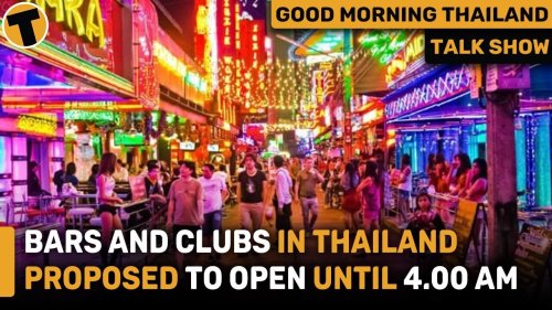 Bars and clubs in Thailand proposed to open until 4.00 am | GMT