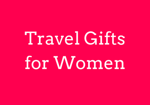 BEST Travel Gifts for Women (That She Will Definitely Love)