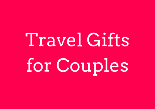 Best Travel Gifts for Couples (That They Will Love!)