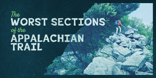 These Are the Worst Sections of the Appalachian Trail, According to Thru-Hikers